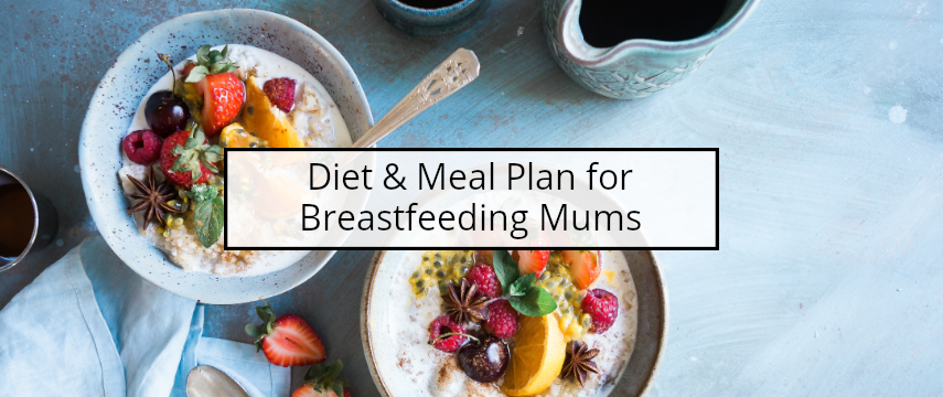 Diet and Meal Plan for Breastfeeding Mums
